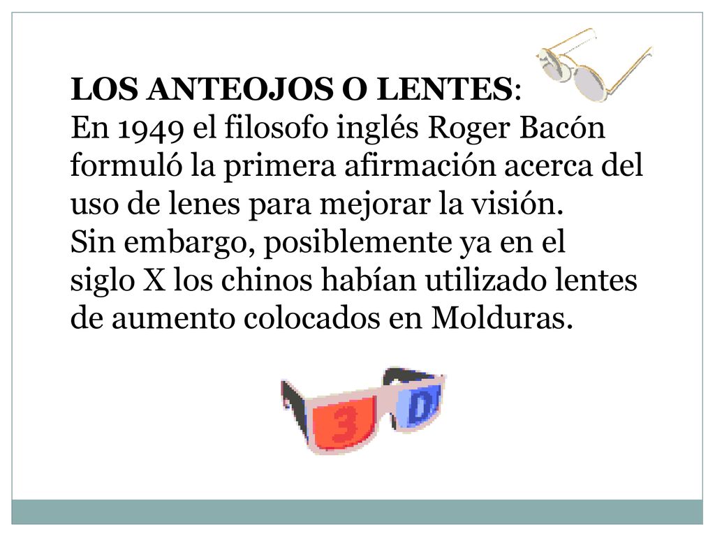 LOS ANTEOJOS O LENTES En 1949 el filosofo ingl s Roger Bac n
